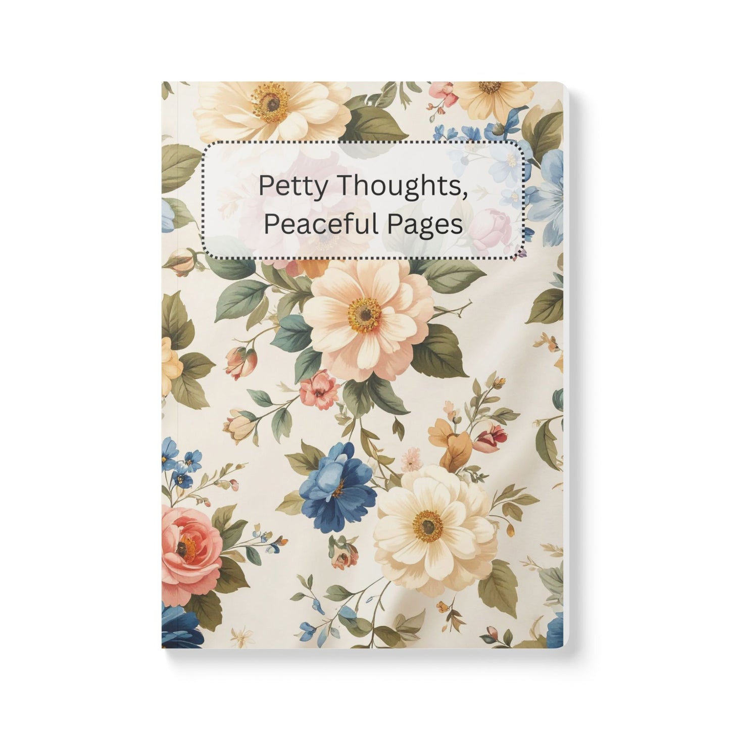 Floral "Petty Thoughts, Peaceful Pages" Softcover Journal — Vintage Bouquet Notebook for Journaling & Gifts