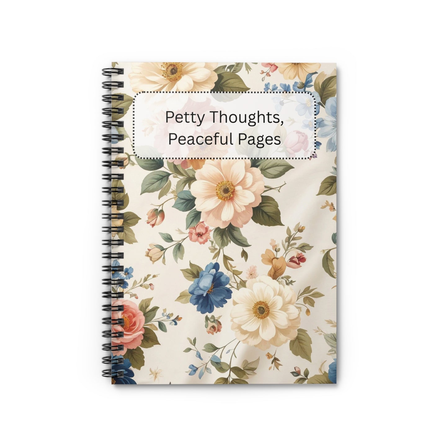 Floral 'Petty Thoughts, Peaceful Pages' Spiral Notebook